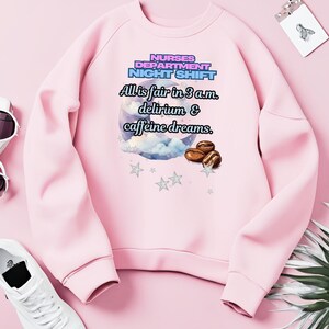 Nurse Night Shift Sweatshirt, Delirium and Caffeine Dreams, Unisex Crewneck, Gift for Nurses, Funny Nursing Shirt