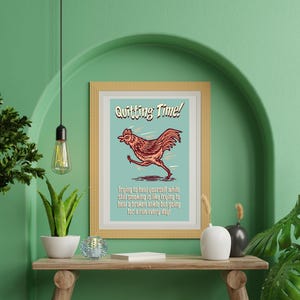 Puede incluir: Un póster de estilo vintage con un gallo corriendo y el texto "Quitting Time!" Intentar curarse mientras sigues fumando es como intentar curar un tobillo roto pero salir a correr todos los días!