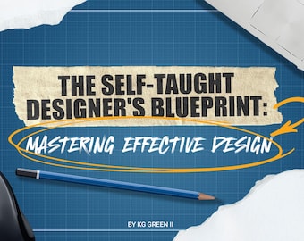 The Self-Taught Designer’s Blueprint: Mastering Effective Design