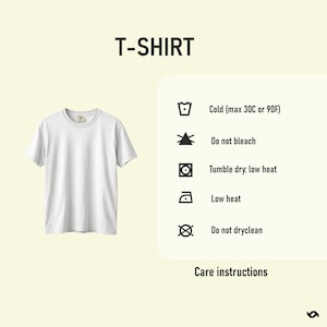 May include: A white crew neck t-shirt with care instructions. The text "T-SHIRT" is at the top. Care instructions include: cold wash (max 90F), do not bleach, tumble dry low heat, low heat iron, and do not dry clean.