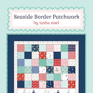 May include: A quilt pattern featuring a seaside theme with a blue, white, and red color scheme. The pattern includes anchors, sailboats, lighthouses, and a repeating phrase "It's a beautiful day down by the seaside. Time to relax and play down by the seaside." The title "SeaSide Border Patchwork by Tasha Noel" and the text "an almost free tutorial" are also included.