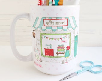 Quilt Shop Sewing Coffee Mug, Quilters Coffee Ceramic Mug, Tasha Noel Mug