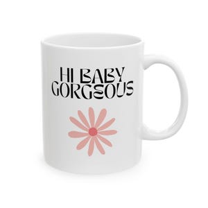 Real Housewives Mug, Lisa Barlow, RHOSLC, Hi Baby Gorgeous, Bravoholic, Bravo TV Merch, Reality TV Gift, Real Housewives Gift, Bravo Quotes