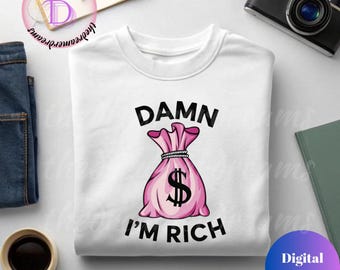 Accidenti, sono ricco - Citazione audace sui soldi SVG PNG PDF per magliette, sublimazione, grafica stampabile sulla ricchezza, design Cricut per Hustle & Luxury Merch