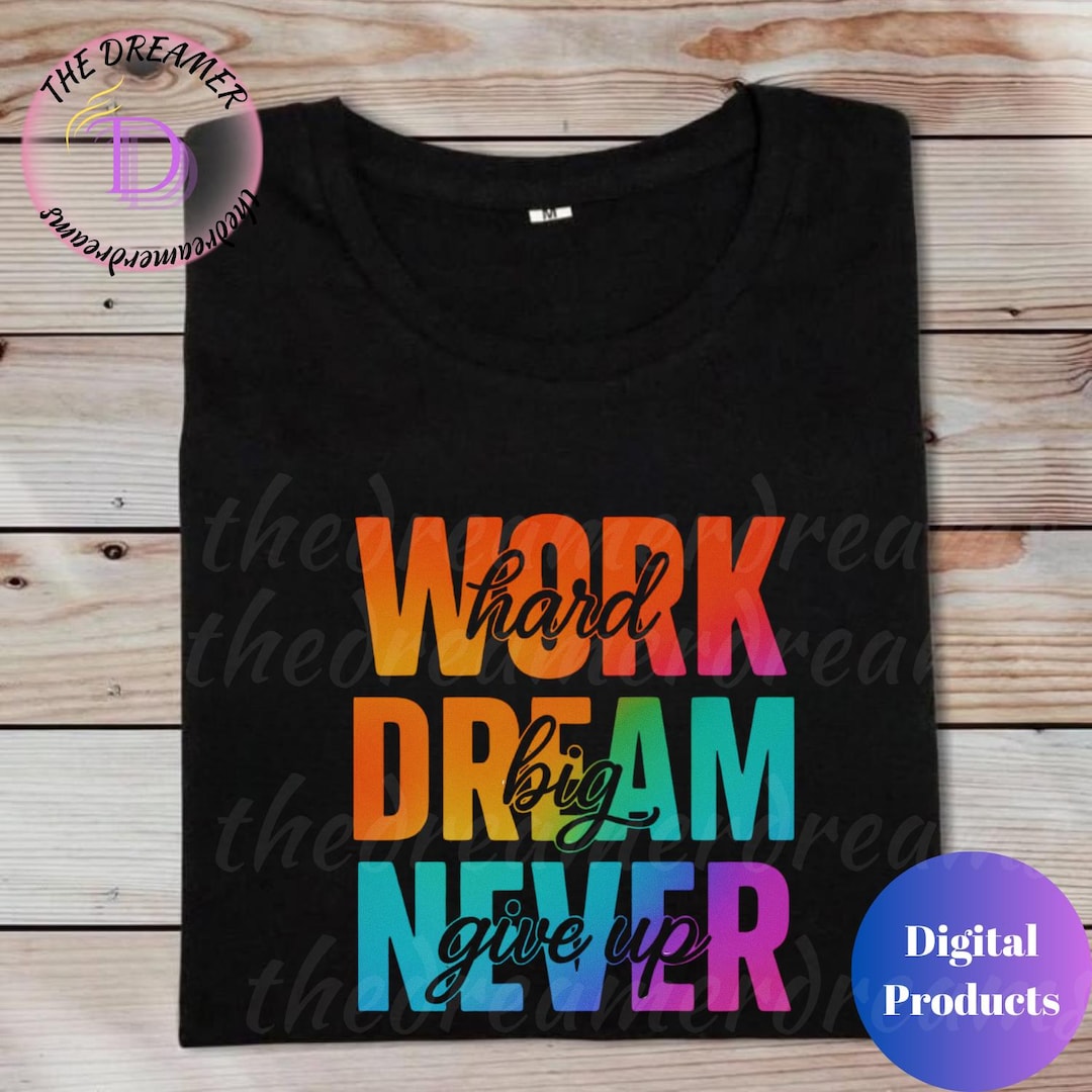 I Work Hard Dream Big Never Give up SVG PNG | Motivational Quote ...