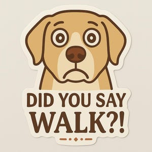 Funny Dog Meme Sticker – Did You Say Walk?! – Cute Puppy Reaction Vinyl Decal – Pet Lover Gift – Aesthetic Dog Face Laptop Sticker