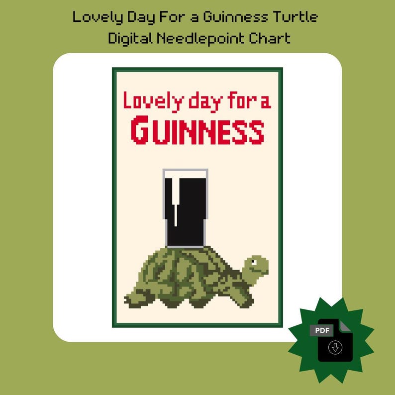 May include: A digital needlepoint chart featuring a green turtle carrying a glass of Guinness beer. The chart is titled "Lovely day for a GUINNESS".