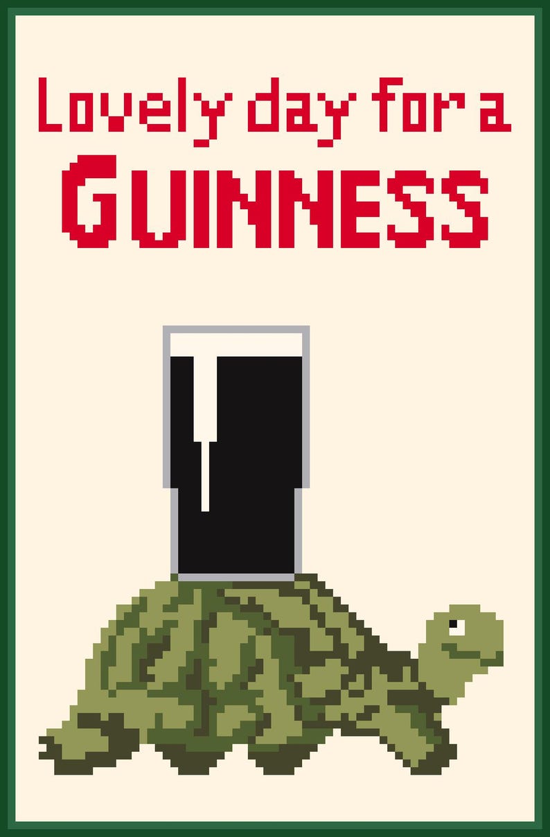 May include: A pixel art illustration of a glass of Guinness beer on the back of a green turtle. The text "Lovely day for a GUINNESS" is above the turtle.
