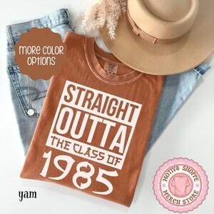 Comfort Colors Straight Outta The Class of 1985 Reunion Shirt, 1985 Homecoming, Class of 85 High School Reunion, College Reunion Class of 85