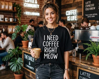I Need Coffee Right Meow Shirt, Funny Cat Lover T-Shirt, Coffee Cat Graphic Tee, Cat Mom Gift, Cute Pet Lover Shirt