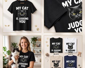 My Cat Is Judging You Shirt, Funny Cat Lover T-Shirt, Cat Mom Gift, Sarcastic Cat Graphic Tee, Pet Lover Shirt