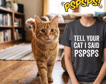 Tell Your Cat I Said Pspsps Shirt, Funny Cat Lover T-Shirt, Cat Mom Gift, Cute Cat Graphic Tee, Pet Lover Shirt