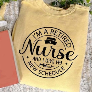 Retired Nurse Shirt – I Love My New Schedule – Funny Nursing Retirement Gift Tee or Sweatshirt for RN LPN NP – Relaxed Nurse Life Shirt