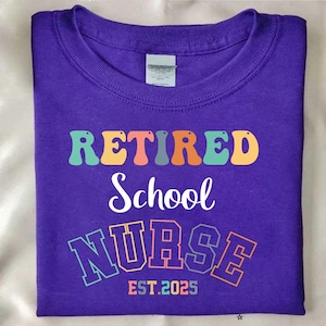 Retired School Nurse Shirt EST. 2025 – Colorful Retirement Gift for Nurses, End of School Year Nurse Tee, RN Graduation Retirement Shirt