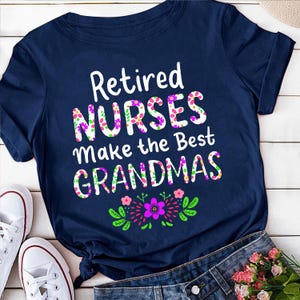 Retired Nurse Grandma Shirt – Floral Retirement Gift for Nurses, Funny Grandma T-Shirt, Gift for Retired Nurse Grandmother Tee