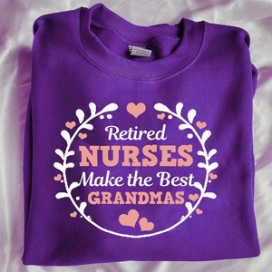 Retired Nurse Grandma Shirt – Nurses Make the Best Grandmas Sweatshirt, Retirement Gift for Grandma, Funny Nurse Tee for Women