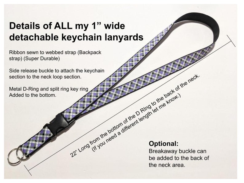 May include: A 1-inch wide detachable keychain lanyard with a purple, black, and white plaid pattern. The lanyard is 22 inches long and features a side-release buckle, a metal D-ring, and a split ring key ring. The text on the image says "Details of ALL my 1" wide detachable keychain lanyards."
