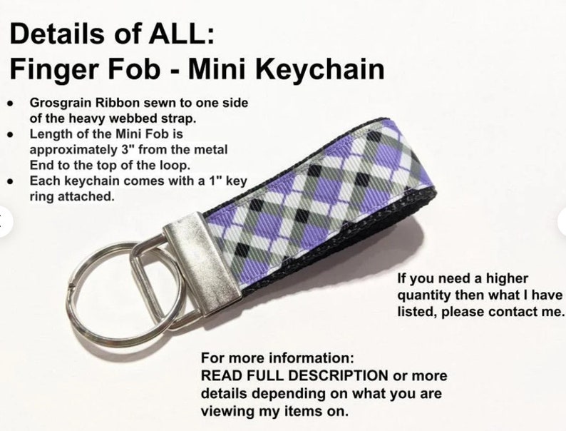 May include: Purple and white checkered grosgrain ribbon finger fob keychain with a silver key ring. The fob is approximately 3 inches long. Details of ALL: Finger Fob - Mini Keychain