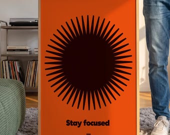 Stay Focused Print – Bold Orange Black Sunburst Poster – Motivational Wall Art – Dopamine Decor – Digital Download