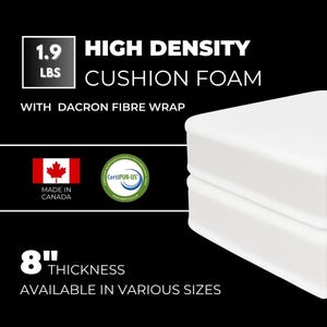 May include: White high-density cushion foam with Dacron fibre wrap. The foam is 20.3 cm thick and weighs 0.86 kg. The image text reads "High Density Cushion Foam" and "Available in Various Sizes."