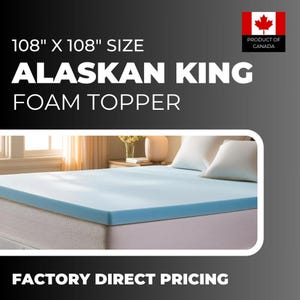 May include: A light blue Alaskan King foam topper, 108" x 108" in size, on a bed with white pillows. The text "ALASKAN KING FOAM TOPPER" is displayed. The product is made in Canada.