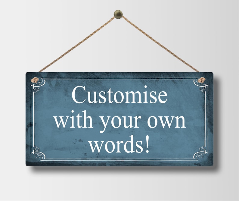 Custom Metal Sign Personalised Colour Hanging Plaque Gifts Any Text Quotes Fun Gift Five Sizes Waterproof Indoor / Outdoor Personalized Blue Distressed