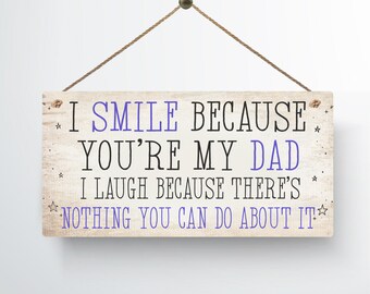 I Smile Because You're My Dad Funny Metal Plaque Father's Day Sign Gift for Dad