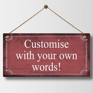 Custom Metal Sign Personalised Colour Hanging Plaque Gifts Any Text Quotes Fun Gift Five Sizes Waterproof Indoor / Outdoor Personalized Red Distressed