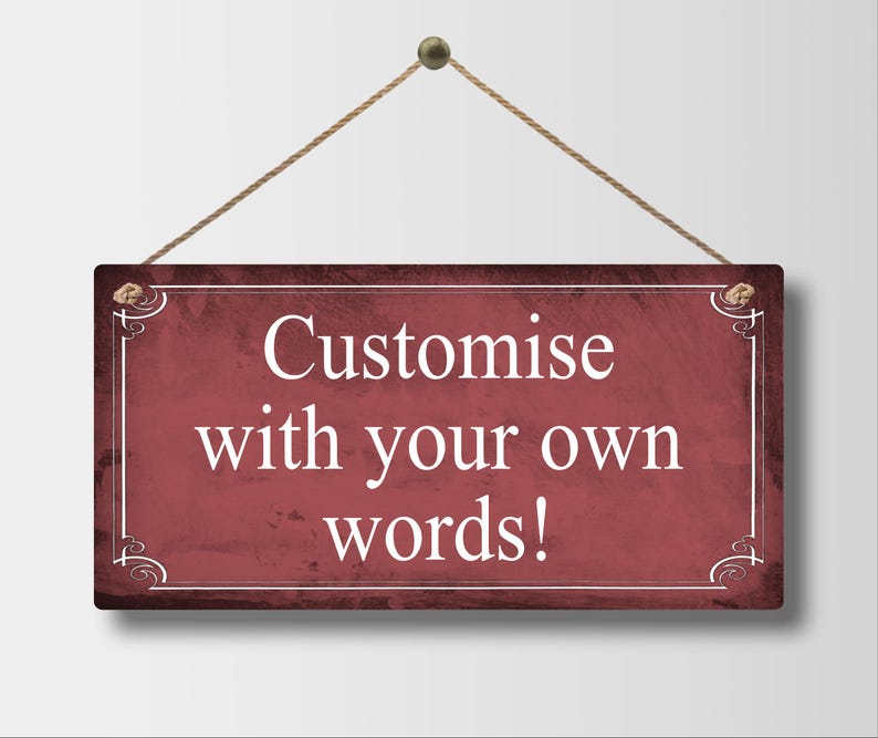 Custom Metal Sign Personalised Colour Hanging Plaque Gifts Any Text Quotes Fun Gift Five Sizes Waterproof Indoor / Outdoor Personalized Red Distressed