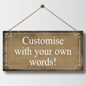 Custom Metal Sign Personalised Colour Hanging Plaque Gifts Any Text Quotes Fun Gift Five Sizes Waterproof Indoor / Outdoor Personalized Brown Distressed
