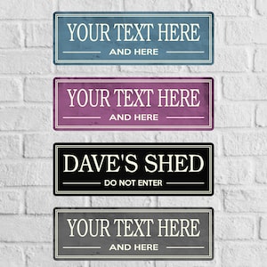 May include: Four rectangular signs with distressed paint and white text. The top two signs say "YOUR TEXT HERE AND HERE". The third sign says "DAVE'S SHED DO NOT ENTER". The bottom sign says "YOUR TEXT HERE AND HERE".