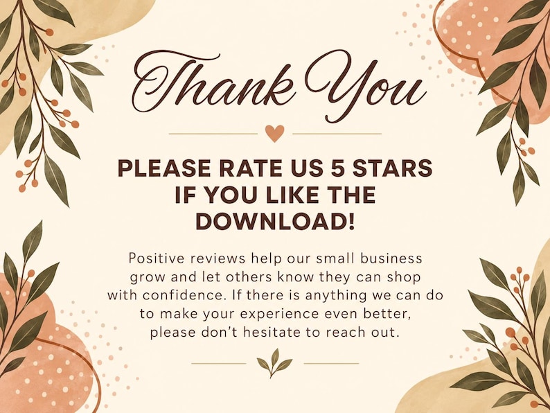 May include: A rectangular card with a cream background featuring dark brown text that reads Thank You, PLEASE RATE US 5 STARS IF YOU LIKE THE DOWNLOAD, and a message about reviews. The corners are decorated with brown leaf illustrations.