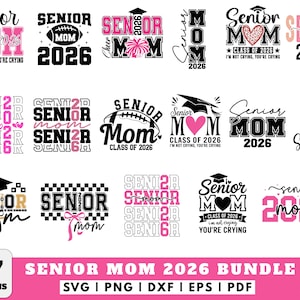 May include: A collection of 17 digital designs for Senior Mom 2026, featuring various text styles and graphics. Designs include phrases like "Senior Mom," "Class of 2026," and "I'm not crying, you're crying." Formats include SVG, PNG, DXF, EPS, and PDF.