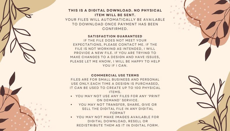 May include: A digital download information sheet with a beige background and brown abstract shapes. The text states that this is a digital download, no physical item will be sent. The text also includes information about satisfaction guaranteed and commercial use terms.