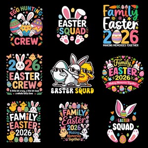 May include: Nine colorful Easter-themed designs on a black background. The designs feature Easter eggs, bunnies, chicks, and text like "Easter Squad" and "Family Easter 2026". The designs are vibrant and festive.