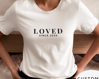 Loved Since Shirt - Custom Year T-Shirt - Personalized Gift Idea - Minimalist Custom Text Shirt - Anniversary Gift - Birthday Gift