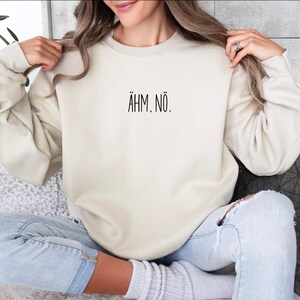 Statement Pullover Ähm nö, Geschenkidee Freundin, Geschenkidee Arbeit, Pulli Büro, Lustiger Spruch, Arbeitskollegin Geschenk, minimalistisch