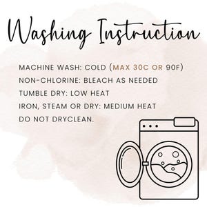 May include: Washing instructions for a garment. Machine wash cold, maximum 30 degrees Celsius or 90 degrees Fahrenheit. Use non-chlorine bleach as needed. Tumble dry low heat. Iron, steam or dry on medium heat. Do not dry clean. Illustration of a washing machine.
