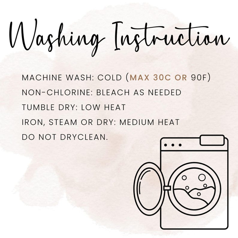 May include: Washing instructions for a garment. Machine wash cold, maximum 30 degrees Celsius or 90 degrees Fahrenheit. Use non-chlorine bleach as needed. Tumble dry low heat. Iron, steam or dry on medium heat. Do not dry clean. Illustration of a washing machine.