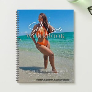 Self-Love Work Book: A Comprehensive Guide to Healing, Self-Love, and Sustainable Weight Loss