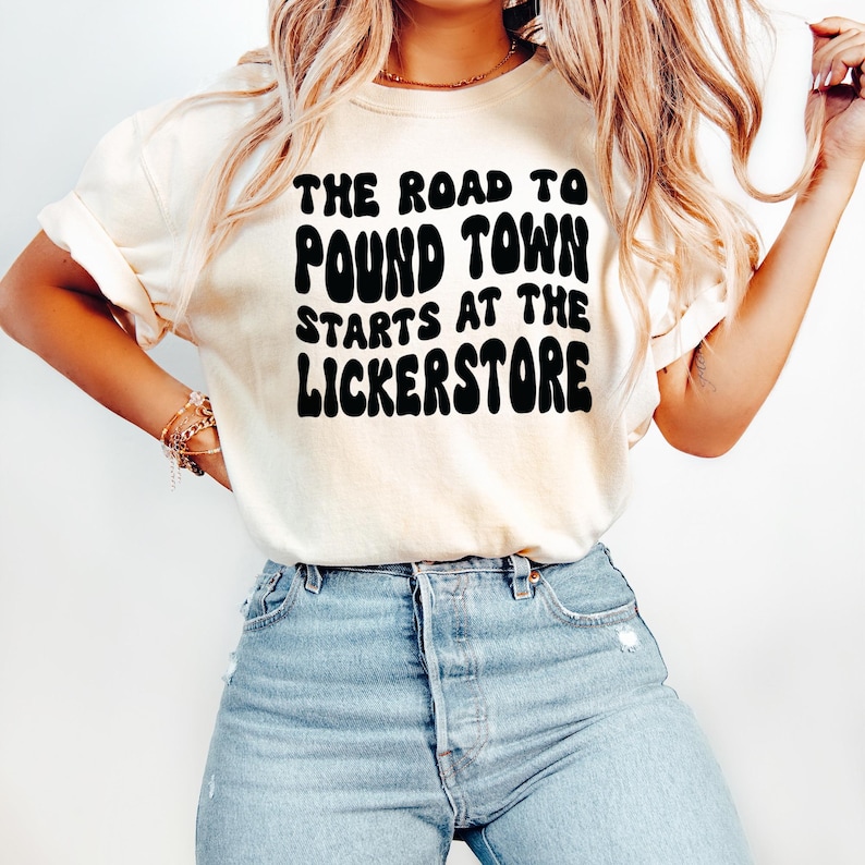 Funny Graphic Tee, The Road to Pound Town Starts at the Lickerstore Shirt, Humorous T-Shirt, Fun Slogan Top for Women