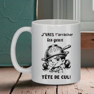 Mug Tasse – "J'vais t'arracher les yeux tête de cul" – Petite fille espiègle – Cadeau insolite