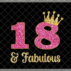 18 and Fabulous Birthday Svg, 18th Birthday SVG, 18 Years Old Birthday Girl Shirt, Fabulous 18 SVG, Eighteen Birthday Queen Svg, Png, Eps