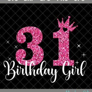 31st Birthday SVG, 31 Years Old Birthday Girl SVG, Party Decoration Crown, 31 SVG, Birthday Cutting Svg File, Cricut, Silhouette Cut Files