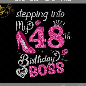 Stepping Into My 48th Birthday Like a Boss SVG, 48 Years Old Birthday Girl Shirt, 48th Birthday Queen, Birthday Cutting SVG, PNG, Silhouette
