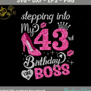 Stepping Into My 43rd Birthday Like a Boss SVG, 43 Years Old Birthday Girl Shirt, 43rd Birthday Queen, Birthday Cutting SVG, PNG, Silhouette