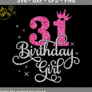 31st Birthday Girl SVG, It&#39;s My 31st Birthday Svg, 31 Years Old Birthday Girl Svg, Thirty-One Years Birthday Shirt Svg, DXF, PNG, Cut Files