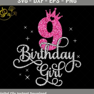 9th Birthday Girl SVG, It&#39;s My 9th Birthday Svg, 9 Years Old Birthday Girl Svg, Nine Years Birthday Shirt Svg, DXF, Glitter PNG, Cut Files