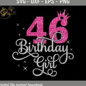 46th Birthday Girl SVG, It&#39;s My 46th Birthday Svg, 46 Years Old Birthday Girl Svg, Forty-Six Years Birthday Shirt Svg, DXF, PNG, Cut Files