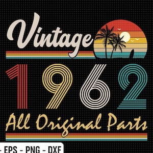 Vintage 1962 All Original Parts SVG, 63rd Birthday Gift, Retro Sunset Birthday Shirt, Classic 63 Years Old Birthday SVG, Cricut Cut Files